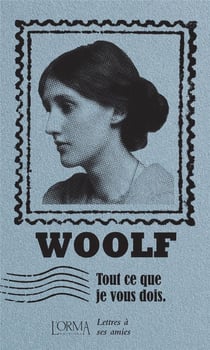 Tout ce que je vous dois - lettres à ses amies