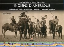 La grande histoire des Indiens d'Amérique : Chronologie complète des peuples indigènes d'Amérique du Nord
