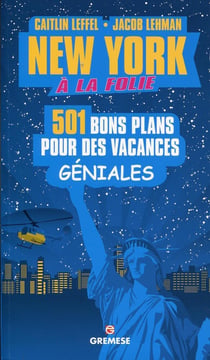 New-York à la folie - 501 bons plans pour des vacances géniales