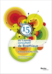 Les 15 ans du comité consulatif de bioéthique- bilan & perspectives