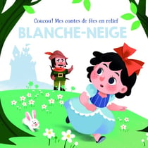 Mes contes de fées en relief : Blanche Neige