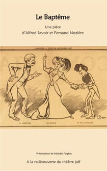 Le Baptême : Une pièce d'Alfred Savoir et Fernand Nozière