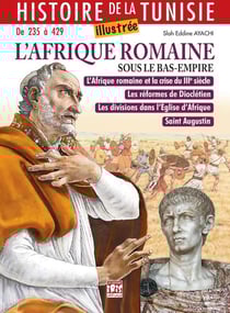 Histoire de la Tunisie illustrée : L'Afrique romaine sous le Bas-Empire
