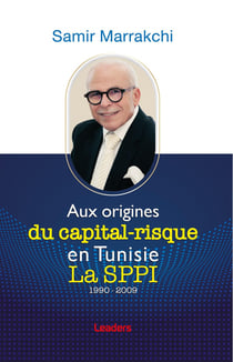 Aux origines du capital-risque en Tunisie La SPPI 1990-2009 : Aux origines du capital-risque en Tunisie La SPPI 1990-2009