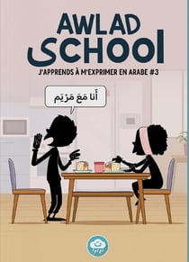 Awlad School : J'apprends à m'exprimer en arabe Tome 3