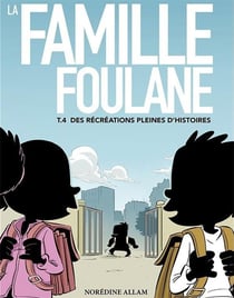 La famille Foulane Tome 4 : des récréations pleines d'histoires