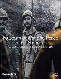 Le musée Guerre & Paix en Ardennes