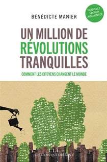 Un million de révolutions tranquilles - comment les citoyens changent le monde (2e édition)