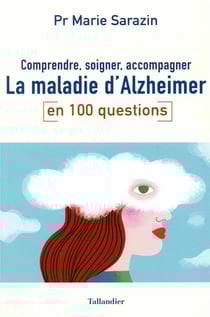 Comprendre, soigner, accompagner la maladie d'alzheimer en 100 questions