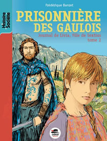 Journal de Livia, fille de Sextius Tome 2 - prisonnière des gaulois