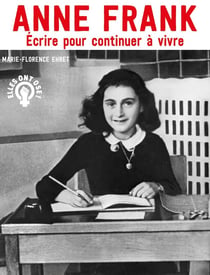 Anne Franck : Écrire pour continuer à vivre