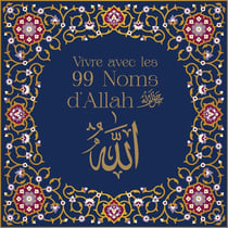 Vivre avec les 99 noms d'Allah
