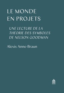 Le monde en projet - une lecture de la théorie des symboles de Nelson Goodman