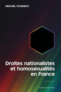 Droites nationalistes et homosexualites en France : Des années 1870 aux années 2010
