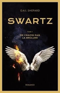 Swartz t.1 - ne crains pas la brûlure