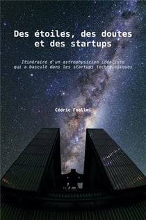 Des étoiles, des doutes et des startups : itinéraire d'un astrophysicien idéaliste qui a basculé dans les startups technologiques