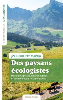 Des paysans écologistes : politique agricole, environnement et société deuis les années 1960