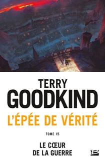L'Épée de vérité Tome 15 : le coeur de la guerre