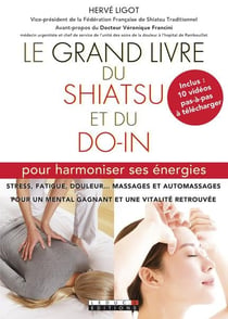 Le grand livre du shiatsu et du do-in - pour harmoniser ses énergies - stress, fatigue, douleur... massages et automassages pour un mental gagnant et une vitalité retrouvée