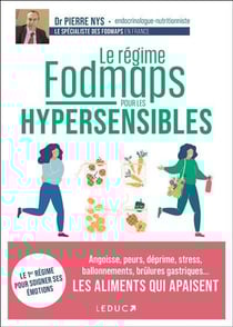 Le régime fodmaps spécial hypersensibles : angoisse, peurs, déprime, stress, ballonnements, brûlures gastriques... les aliments qui apaisent