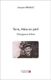 Terre, Mère en péril - changeons d'âme