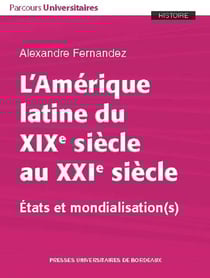 L'Amérique latine du XIXe siècle au XXIe siècle - états et mondialisation(s)