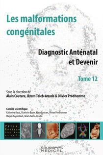 Les malformations congénitales - diagnostic anténatal et devenir Tome 12