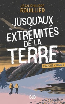 L'arche Tome 1 : Jusqu'aux extrémités de la terre