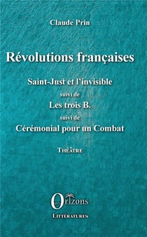 Revolutions françaises, Saint-Just et l'invisible - les trois B - cérémoniel pour un combat