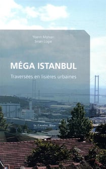 Méga Istanbul - traversées en lisières urbaines