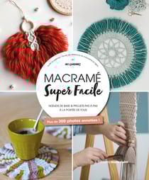 Marie & Claire : macramé super facile : noeuds de base et projets pas à pas à la portée de tous, plus de 300 photos annotées !