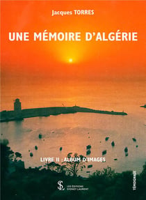 Une memoire d algerie  livre ii - album d images