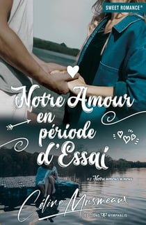 Notre amour à nous t.2 : notre amour en période d'essai