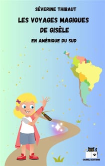 LES VOYAGES MAGIQUES DE GISELE - EN AMERIQUE DU SUD