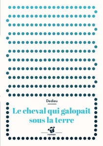 Le cheval qui galopait sous la terre