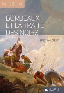 Tout comprendre : Bordeaux et la traite des noirs