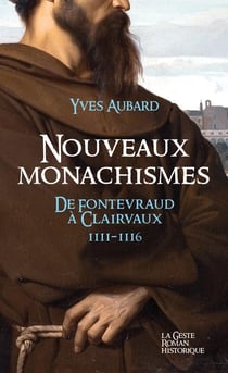 La saga des Limousins Tome 20 : nouveaux monachismes de Fontevraud à Clairvaux