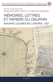 Mémoires lettres et papiers du dauphin (1757) : Bayonne louisbourg Londres