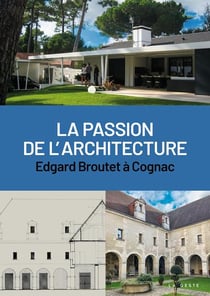 Passion de l'architecture : Edgar Broutet à Cognac