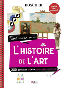 Tout savoir sur l'histoire de l'art - 150 activités et jeux pour petits curieux
