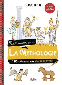 Tout savoir sur la mythologie : 150 activités et jeux pour petits curieux