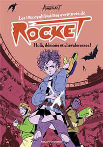 Les incroyablissimes aventures de Rocket Tome 2 - holà, démons et chevaleresses !