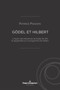 Gödel et Hilbert : l'impact des théorèmes de Gödel de 1931 et apparentes sur le programme de Hilbert