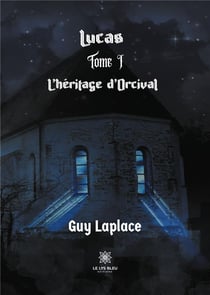 Lucas Tome 1 -  L'héritage d'Orcival