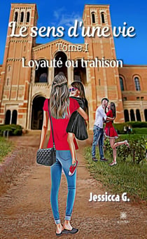 Le sens d'une vie Tome 1: loyauté ou trahison