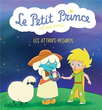 Le Petit Prince & ses amis : Les attrape-regards