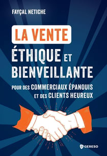 La vente éthique et bienveillante : Pour des commerciaux épanouis et des clients heureux