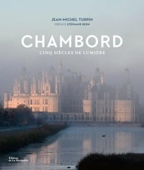 Chambord : Cinq siècles de lumière