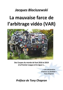 La mauvaise farce de l'arbitrage vidéo (VAR) : des coupes du monde de foot 2018 et 2019 à la Premier League et la Ligue 1...