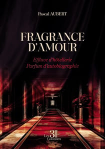 Fragrance d'amour : Effluve d'hôtellerie - Parfum d'autobiographie